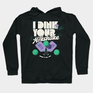 I Dink Your Milkshake! Pickleball Hoodie